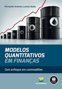 Modelos Quantitativos em Finanças: Com Enfoque em Commodities