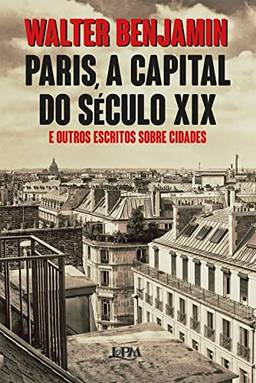Paris, a capital do século XIX e outros escritos sobre cidades