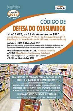 Codigo de Defesa do Consumidor: Regulamento do Código de Defesa do Consumidor - Decreto nº 2.181, de 20 de março de 1997 e Alterações Posteriores