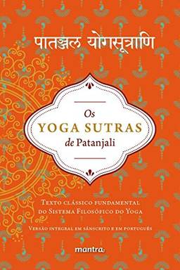 Os Yoga Sutras de Patanjali: Texto clássico fundamental do sistema filosófico do Yoga, Volume 1