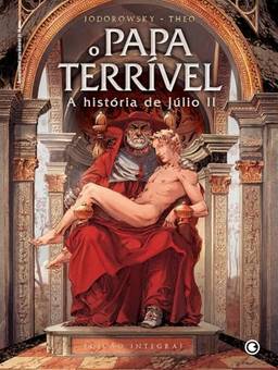 O Papa Terrível: A história de Júlio II