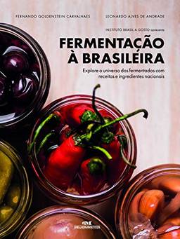Fermentação à Brasileira: Explore o universo dos fermentados com receitas e ingredientes nacionais