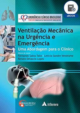 Ventilação Mecânica na Urgência e Emergência - Uma Abordagem para o Clínico (eBook) (Série Emergências Clínicas Brasileiras)