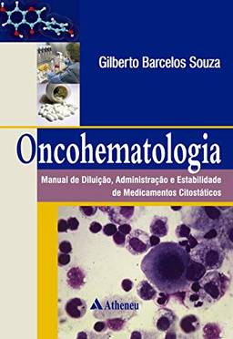 Oncohematologia - Manual de Diluição, Administração e Estabilidade de Medicamentos Citostáticos