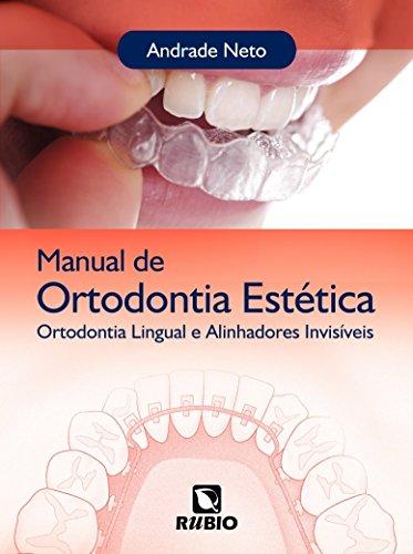 Manual de Ortodontia Estética: Ortodontia Lingual e Alinhadores Invisíveis