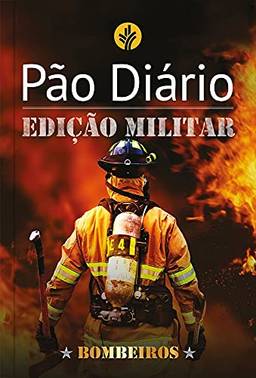 Pão Diário - Edição Bombeiros: Edição Militar - Bombeiros