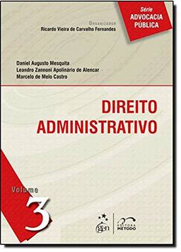 Direito Administrativo - Volume 3. Série Advocacia Pública