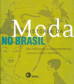 História da moda no Brasil: Das influências às autorreferências