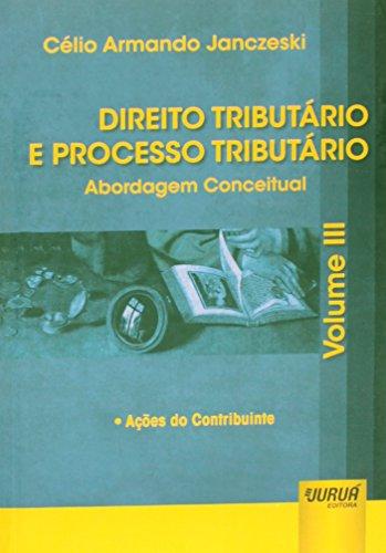 Direito Tributário e Processo Tributário. Abordagem Conceitual - Volume 3