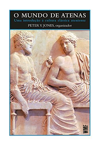 O mundo de Atenas: Uma introdução à cultura clássica ateniense