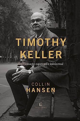 Timothy Keller: Sua formação espiritual e intelectual