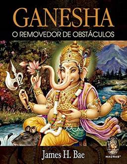 Ganesha - O removedor de obstáculos