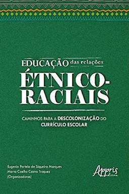 Educação das Relações Étnico-Raciais: Caminhos para a Descolonização do Currículo Escolar