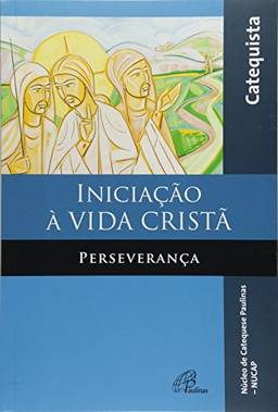 Iniciação à vida cristã - Perseverança - livro do catequista: Perseverança