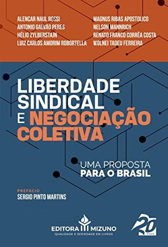 Liberdade Sindical e Negociação Coletiva: uma Proposta Para o Brasil (Volume 1)