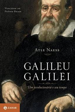 Galileu Galilei: Um revolucionário e seu tempo