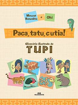 Paca, tatu e cutia!: Glossário ilustrado de Tupi