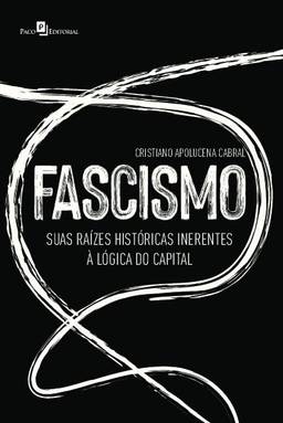 Fascismo: Suas Raízes Históricas Inerentes à Lógica do Capital