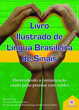 Livro ilustrado de língua brasileira de sinais vol.1: Desvendando a comunicação usada pelas pessoas com surdez: Volume 1