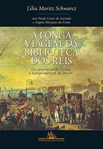 A longa viagem da biblioteca dos reis: Do terremoto de Lisboa à Independência do Brasil