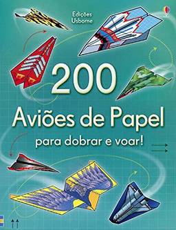 200 AviõEs De Papel Para Dobrar E Voar!