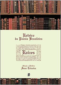 Roteiro da poesia brasileira - Raízes