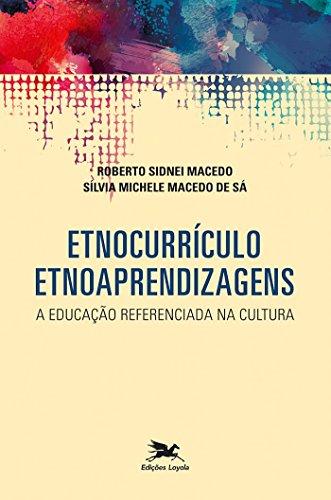 Etnocurrículo - Etnoaprendizagens - A educação referenciada na cultura