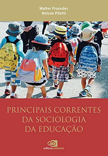 Principais correntes da Sociologia da Educação: autores e temas clássicos e contemporâneos