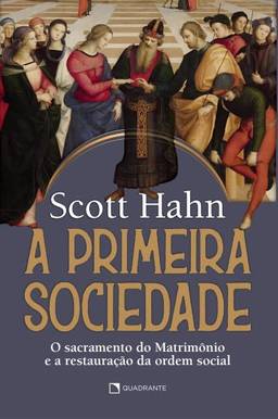 A primeira sociedade: O sacramento do matrimônio e a restauração da ordem social
