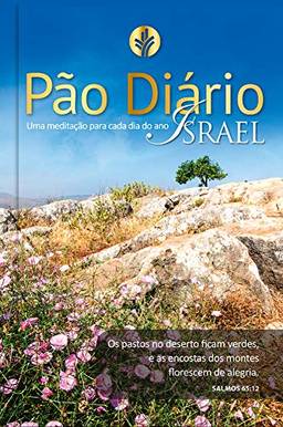 Pão Diário vol. 23 - Israel: Uma meditação para cada dia do ano: Volume 23