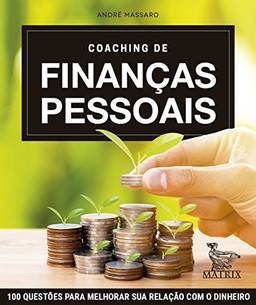 Coaching de finanças pessoais: 100 questões para melhorar sua relação com dinheiro