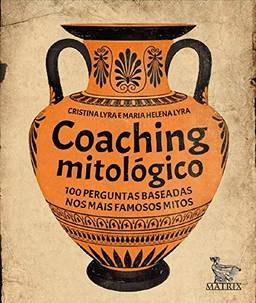 Coaching mitológico: 100 perguntas baseadas nos mais famosos mitos