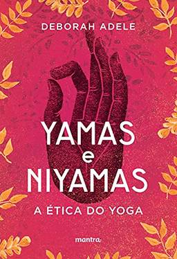 Yamas e Niyamas: A Ética do Yoga