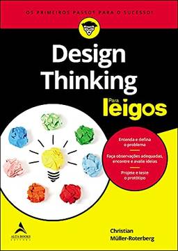 Design Thinking Para Leigos: Os Primeiros Passos Para o Sucesso