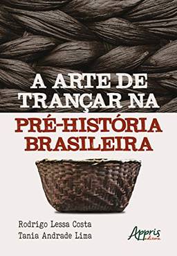 A arte de trançar na pré-história brasileira