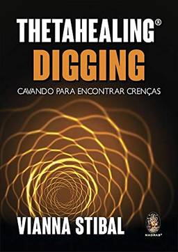 ThetaHealing aprofundando no digging: Cavando para encontrar crenças