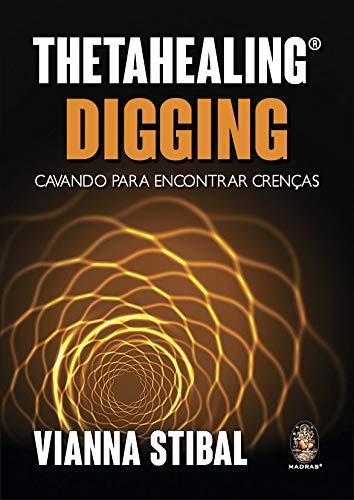 ThetaHealing aprofundando no digging: Cavando para encontrar crenças
