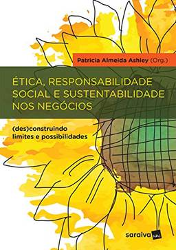 Ética, responsabilidade social e sustentabilidade nos negócios