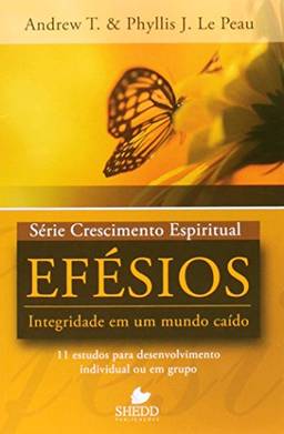 Série Crescimento Espiritual - Vol. 1 - EFÉSIOS: 11 estudos para desenvolvimento individual ou em grupo