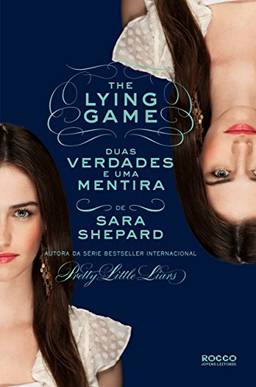 Duas verdades e uma mentira (The Lying Game Livro 3)