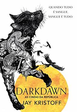 Darkdawn: As cinzas da república (Crônicas da Quasinoite Livro 3)