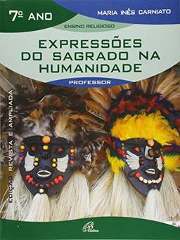 Expressões do sagrado na humanidade - 7º ano (livro do professor): edição revista e ampliada