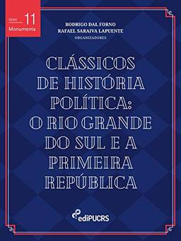 Clássicos de história política: Rio Grande do Sul e a Primeira República (Monumenta)