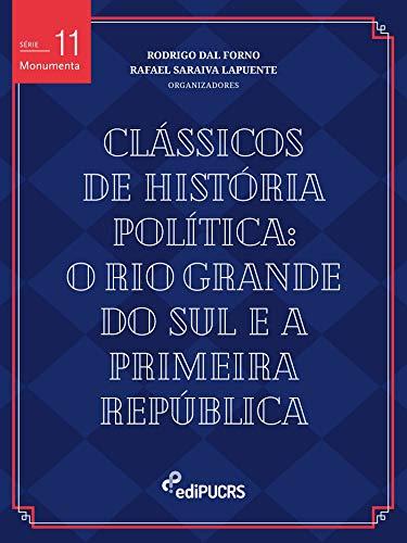 Clássicos de história política: Rio Grande do Sul e a Primeira República (Monumenta)