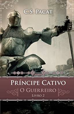 Príncipe Cativo: O guerreiro