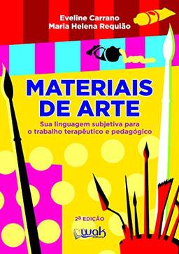 Materiais de Arte; Sua linguagem subjetiva para o trabalho terapêutico e pedagógico