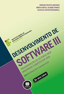 Desenvolvimento de Software III: Programação de Sistemas Web Orientada a Objetos em Java (Tekne Livro 3)