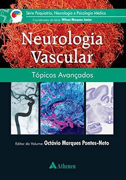 Neurologia Vascular: Tópicos Avançados (Série Pesquiatria, Neurologia e Psicologia Médica)