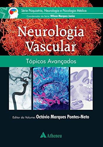 Neurologia Vascular: Tópicos Avançados (Série Pesquiatria, Neurologia e Psicologia Médica)