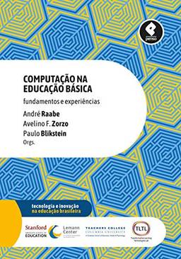 Computação na Educação Básica: Fundamentos e Experiências (Tecnologia e Inovação na Educação Brasileira)